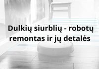 Dulkių siurblių - robotų remontas ir jų detalės... SKELBIMAI Skelbus.lt